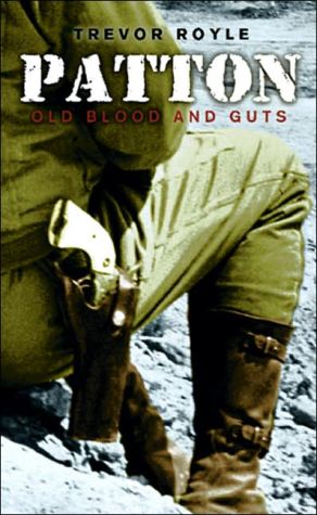 Royle, Trevor .. Patton: Old Blood And Guts