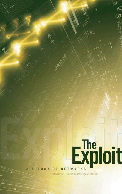 The Exploit by Alexander R. Galloway, Eugene Thacker - 9780816650446