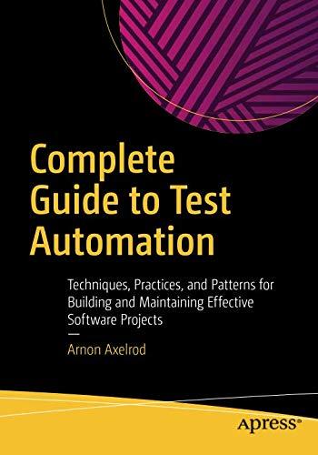 Complete Guide to Test Automation: Techniques, Practices, and Pa