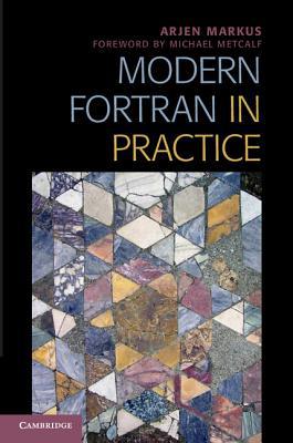 Modern Fortran in Practice by Arjen Markus - 9781107603479