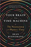 Your Brain Is a Time Machine