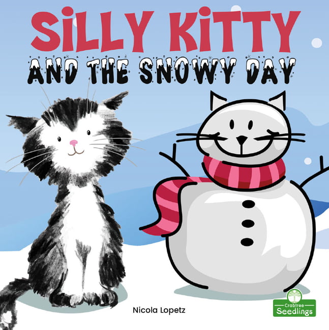 Silly Kitty and the Snowy Day by Nicola Lopetz - 9781427158734