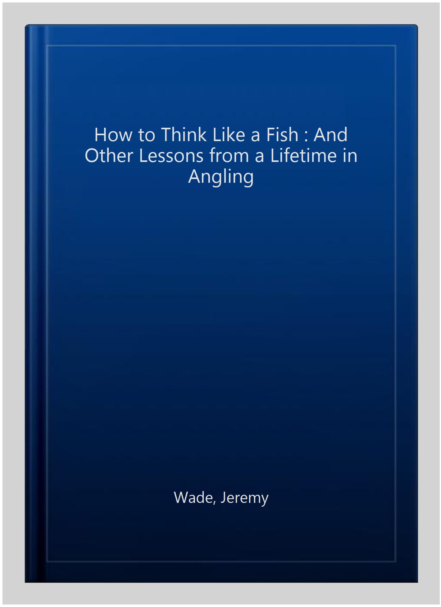 How to Think Like a Fish