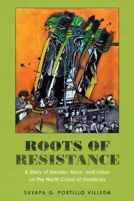 Roots of Resistance – A Story of Gender, Race, and Labor on the North Coast of …