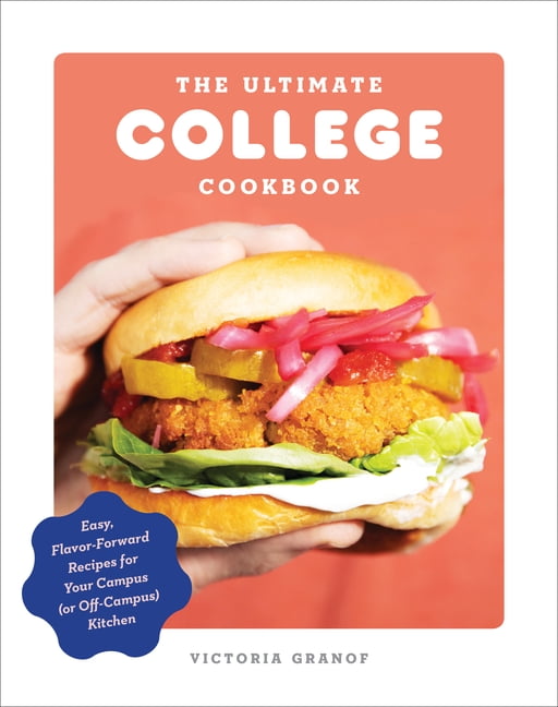 The Ultimate College Cookbook: Easy, Flavor-Forward Recipes for Your Campus (or