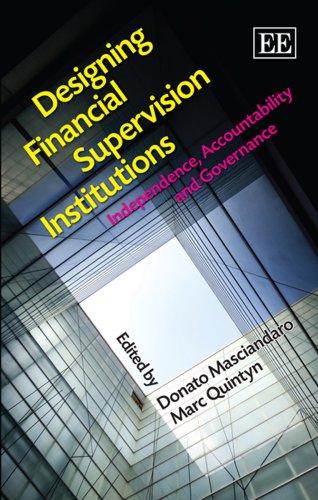 Designing Financial Supervision Institutions: Independence, Accountability and