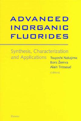 Advanced Inorganic Fluorides: Synthesis, Characterization and... - 9780444720023
