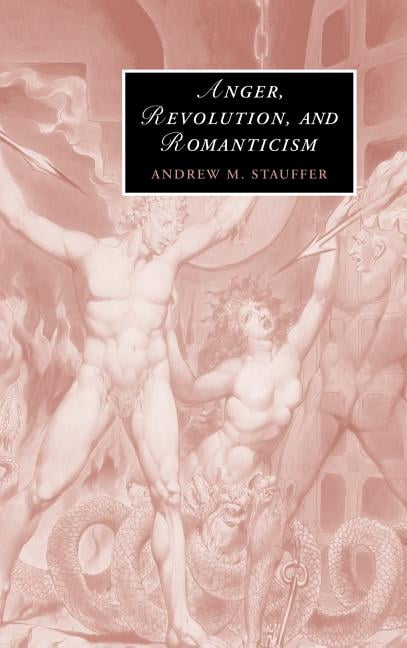 Anger, Revolution, and Romanticism by Andrew M. Stauffer - 9780521846752