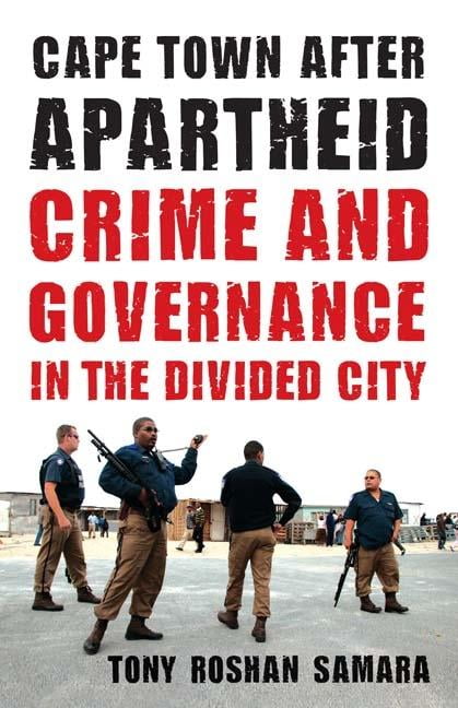 Cape Town after Apartheid – Crime and Governance in the Divided City Samara