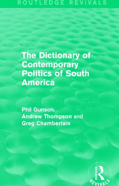 The Dictionary of Contemporary Politics of South America - 9781138195158