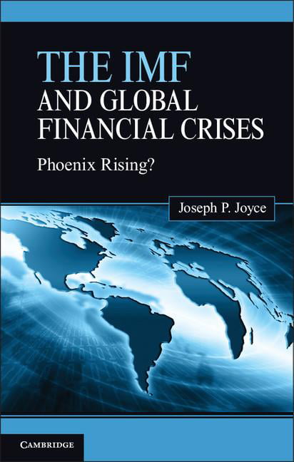 The IMF and Global Financial Crises: Phoenix Rising?-Joseph P. J
