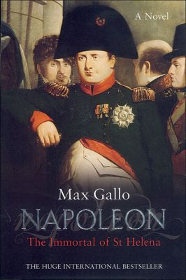 Napoleon, The Immortal of St Helena by Gallo, Max