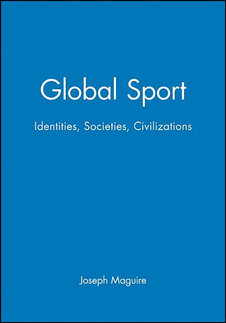 Global Sport: Identities, Societies, Civilizations, Maguire, Joseph, Good
