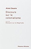 Discours sur le colonialisme. Suivi de Discours sur la negritude