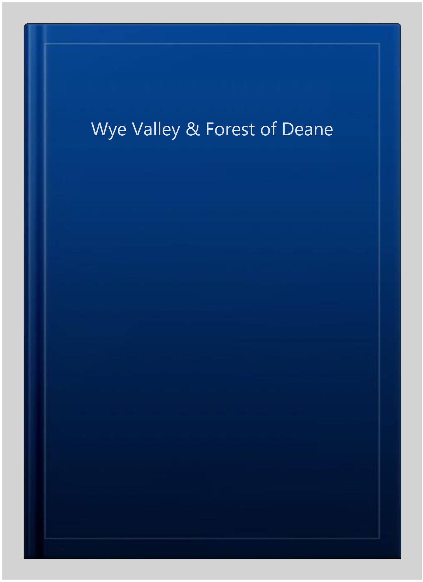 Wye Valley & Forest of Deane