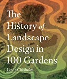 The History of Landscape Design in 100 Gardens By A. Chisholm, Linda Linda A. C - Image 3