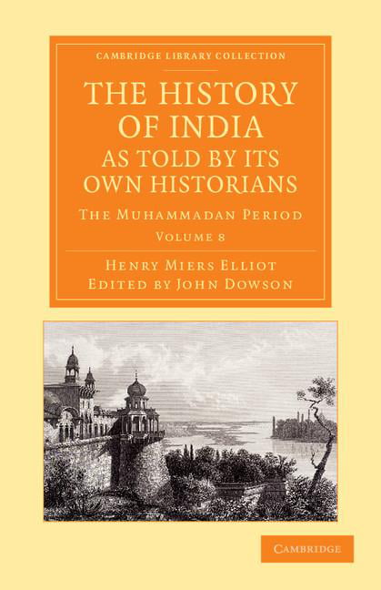 The History of India, as Told by its Own Historians Elliot Dowson Volume 8