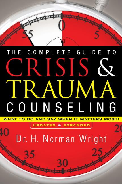 The Complete Guide to Crisis & Trauma Counseling  What to Do... - 9780764216343