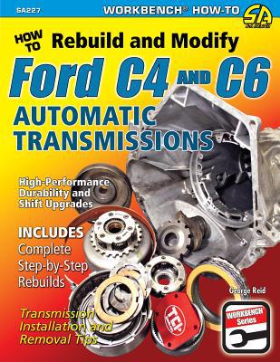 How to Rebuild and Modify Ford C4 and C6 Automatic Transmissi... - 9781934709825