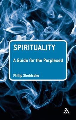 Spirituality: A Guide for the Perplexed - Sheldrake, Philip