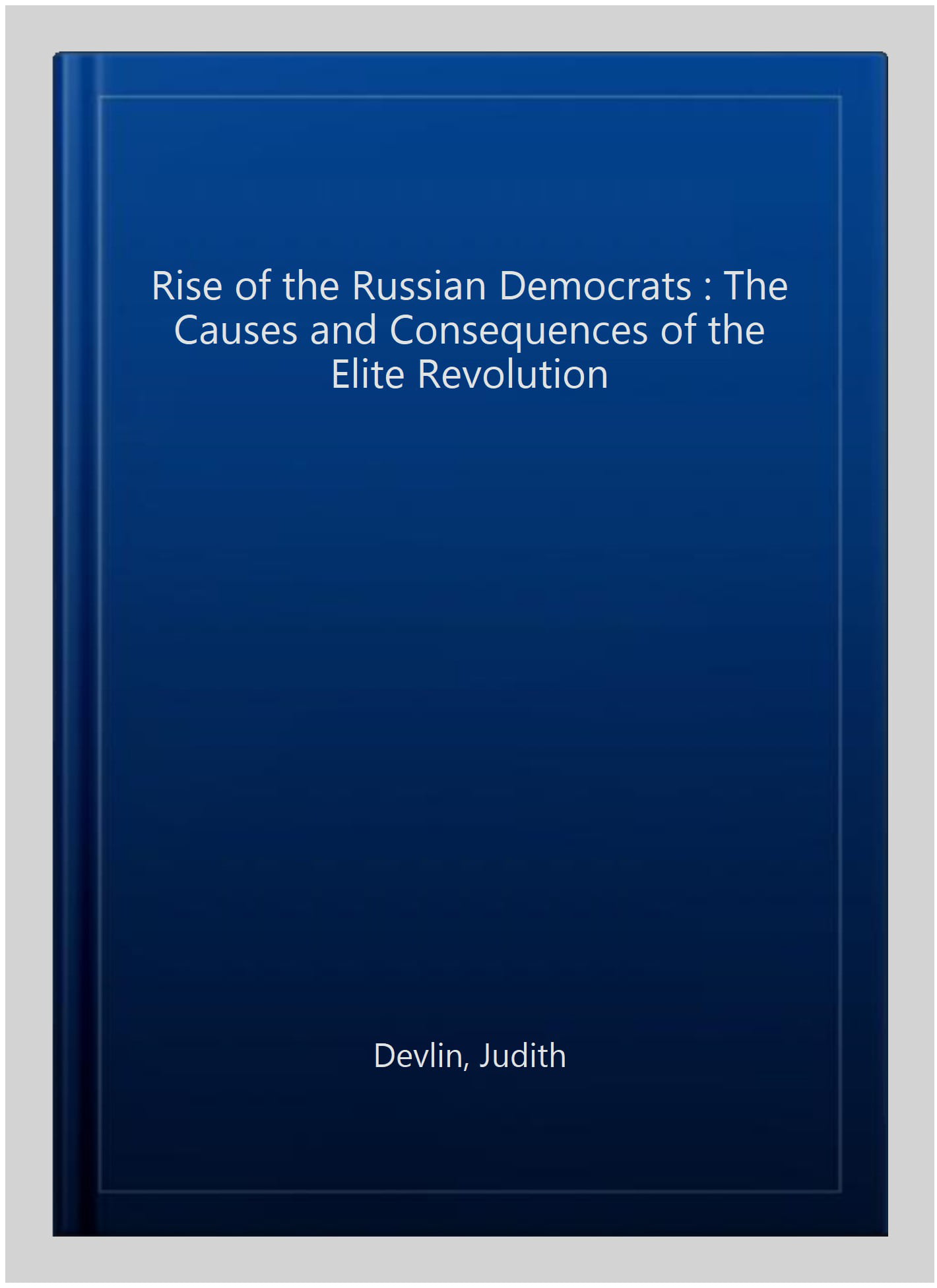 The Rise of the Russian Democrats – The Causes and Consequences of the Elite Re…