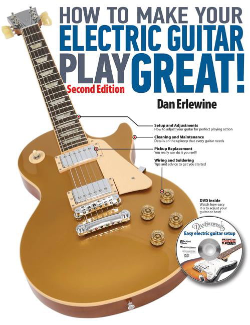 How to Make Your Electric Guitar Play Great! by Dan Erlewine - 9780879309985