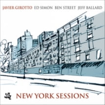 Girotto Javier, Simon Ed, Street Ben, Ballard Jeff - New York Sessions
