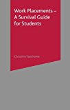 Work Placements - A Survival Guide for Students (Palgrave Study Skills) By Dr C