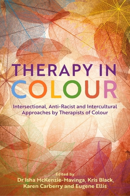 Therapy in Colour: Intersectional, Anti-Racist . Various, Mckenzie-Mavinga, .#.#