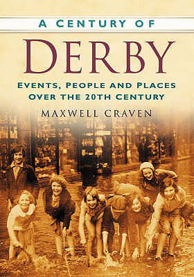 A Century of Derby (Century of North of England) By Maxwell Craven