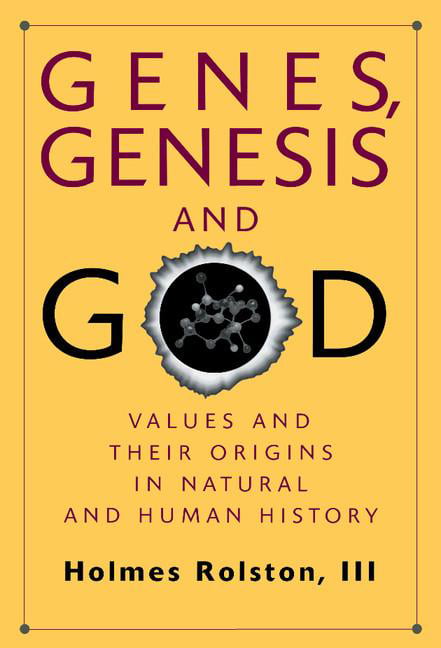 Genes, Genesis, and God Values and their Origins in Natural and Human History