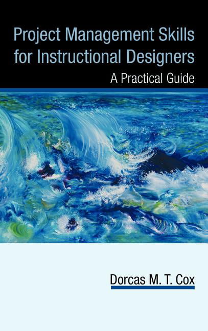 Cox - Project Management Skills for Instructional Designers  A Practic - X555z