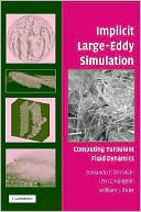 Implicit Large Eddy Simulation : Computing Turbulent Fluid Dynamics by Len G....