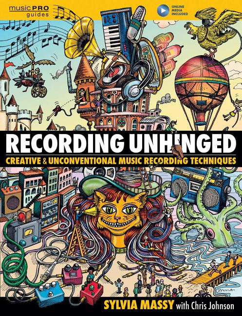 Recording Unhinged : Creative and Unconventional Music Recording Techniques ... - Image 3