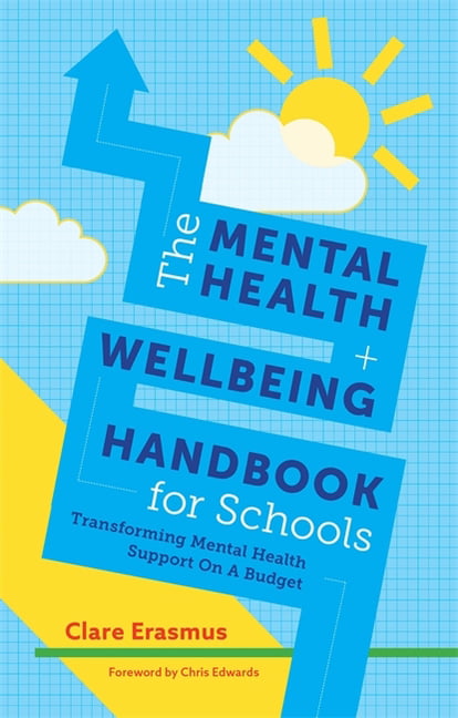 The Mental Health and Wellbeing Handbook for Schools: Transforming Mental Healt