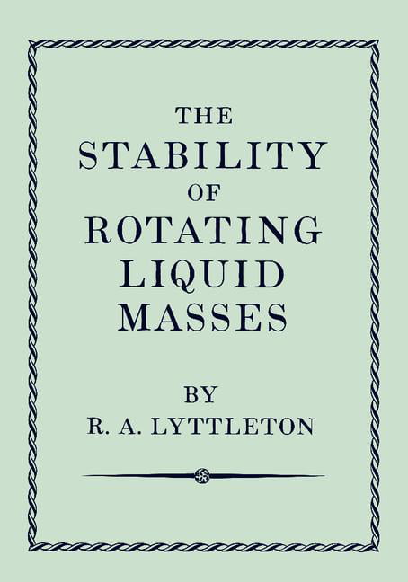 The Stability of Rotating Liquid Masses by Raymond Lyttleton - 9781107615588