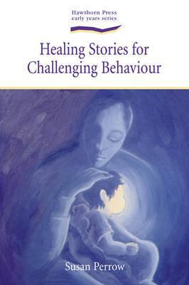 Healing Stories for Challenging Behaviour by Susan Perrow - 9781903458785