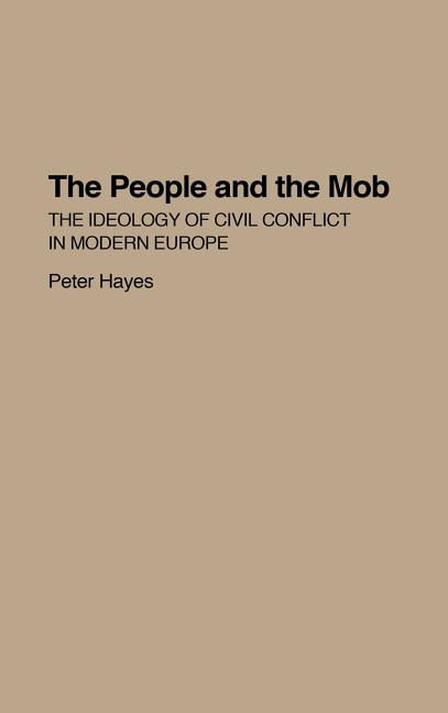 The People and the Mob: Ideology of Civil Confl. Hayes<|