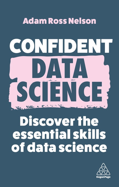 Confident Data Science: Discover the Essential by Adam Ross Nelson (PB 2023) - Image 2
