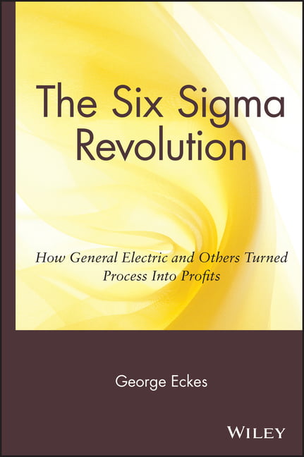 The Six SIGMA Revolution: How General Electric and Others Turned