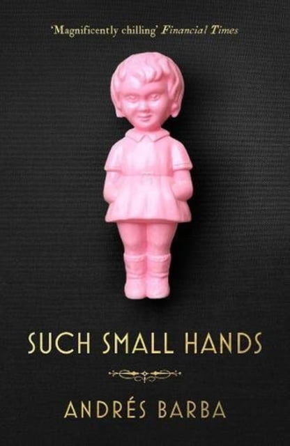 Such Small Hands By Andres Barba