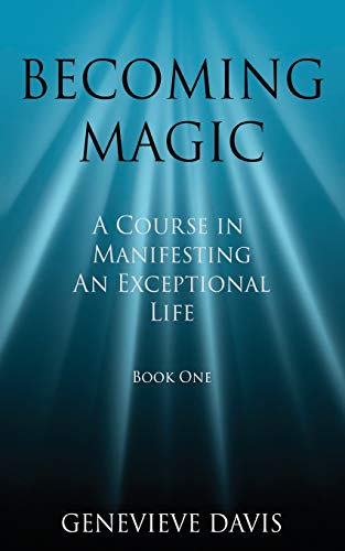 Becoming Magic: A Course in Manifesting an Exceptional... - Davis, Genevieve