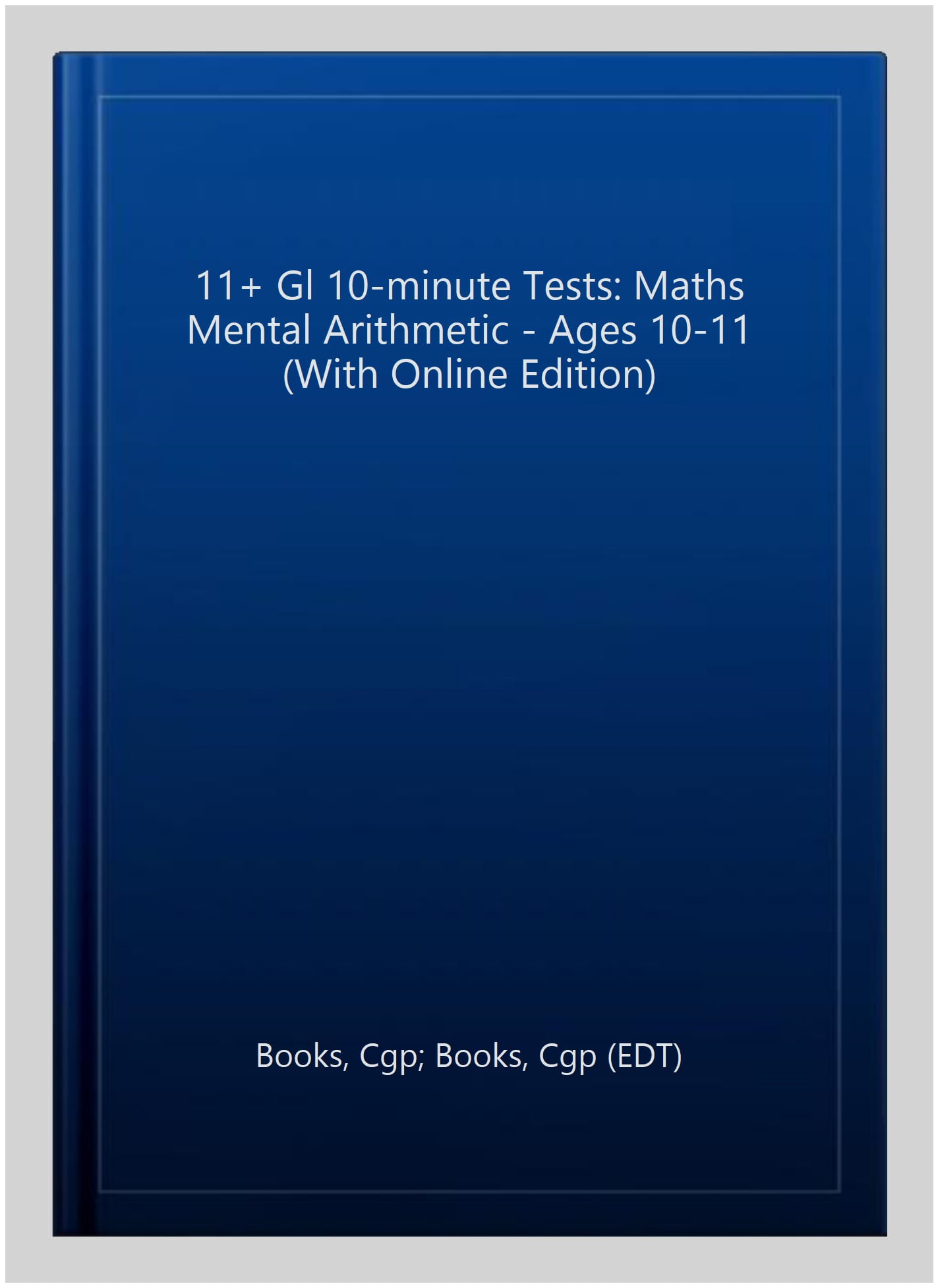 11+ GL 10-Minute Tests: Maths Mental Arithmetic - Ages 10-11 (with Online Edition)