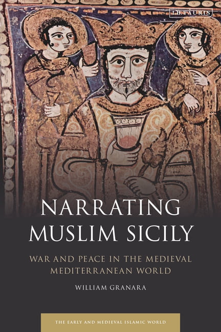 Granara - Narrating Muslim Sicily  War and Peace in the Medieval Medit - X555z