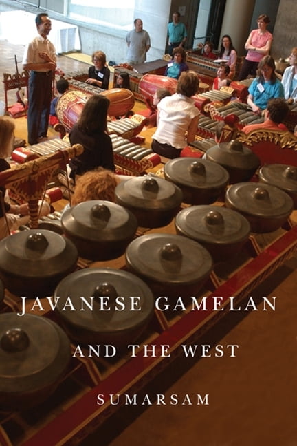 Javanese Gamelan and the West Sumarsam Hardback University of Rochester Press