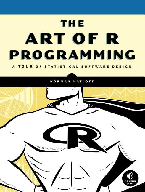The Art of R Programming: A Tour of Statistical Software Design By Norman Matlo