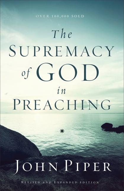 The Supremacy of God in Preaching by John Piper - 9780801017087