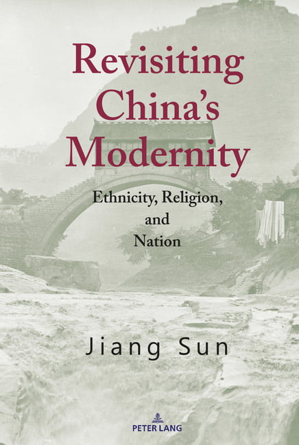 Revisiting Chinas Modernity by Jiang Sun - 9781433168765