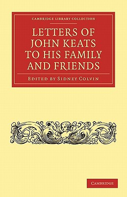 Letters of John Keats to his Family and Friends Keats Colvin Paperback