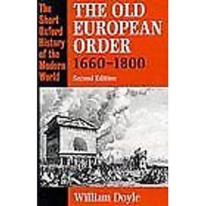 The Old European Order 1660-1800 (Short Oxford History of the Modern World)-Wil